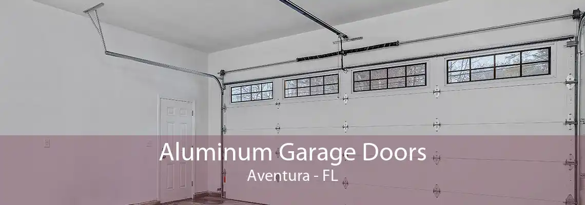 Aluminum Garage Doors Aventura - FL