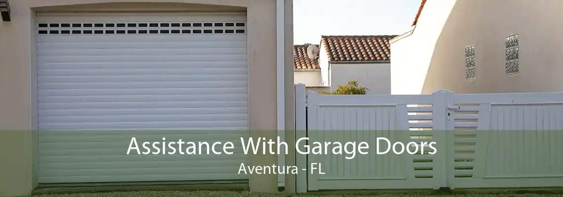 Assistance With Garage Doors Aventura - FL