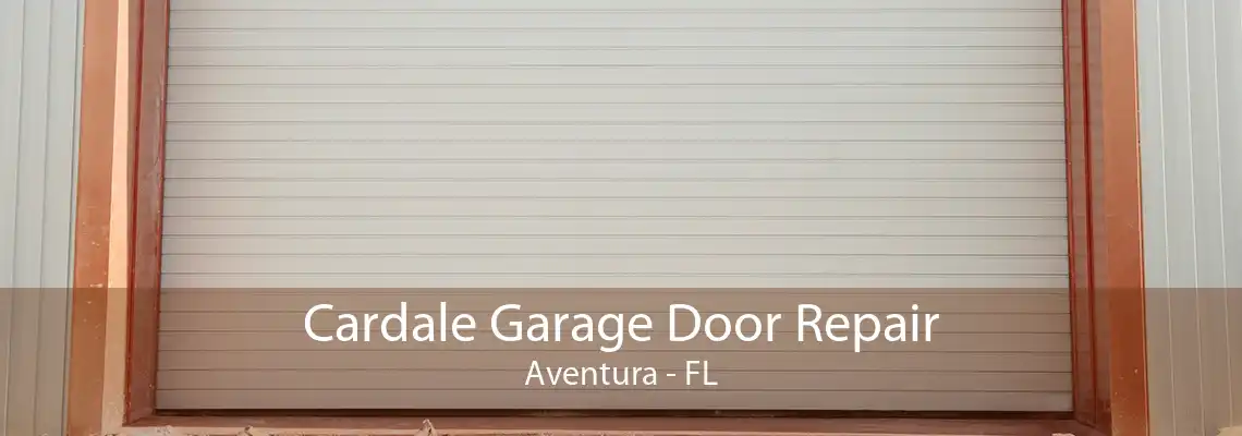 Cardale Garage Door Repair Aventura - FL