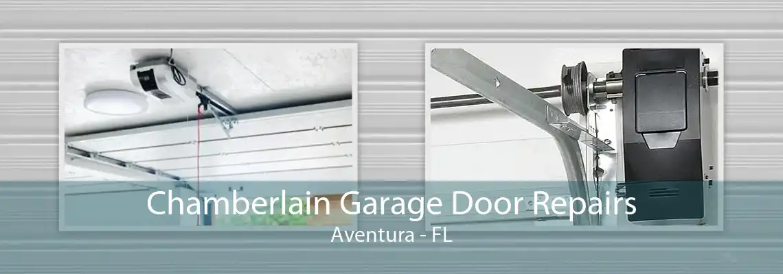 Chamberlain Garage Door Repairs Aventura - FL