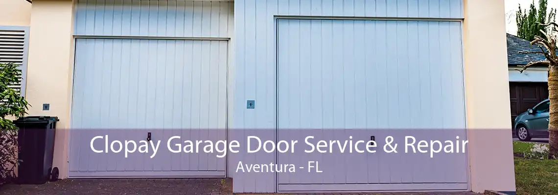 Clopay Garage Door Service & Repair Aventura - FL