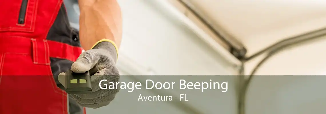 Garage Door Beeping Aventura - FL