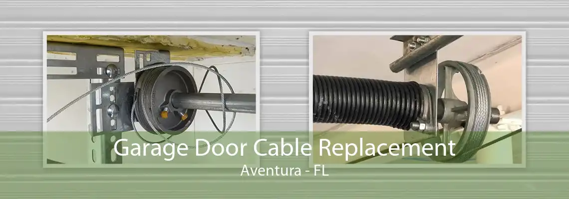 Garage Door Cable Replacement Aventura - FL