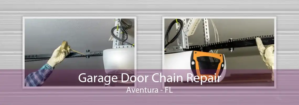 Garage Door Chain Repair Aventura - FL