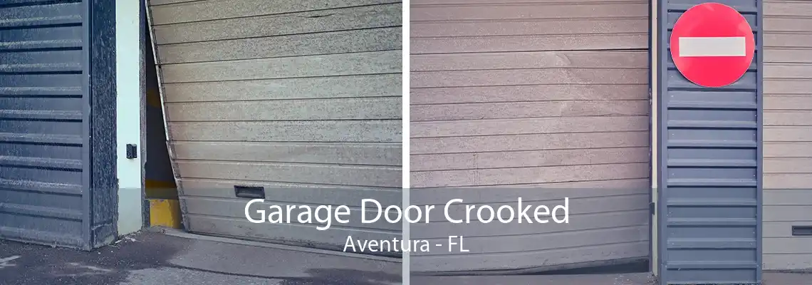 Garage Door Crooked Aventura - FL