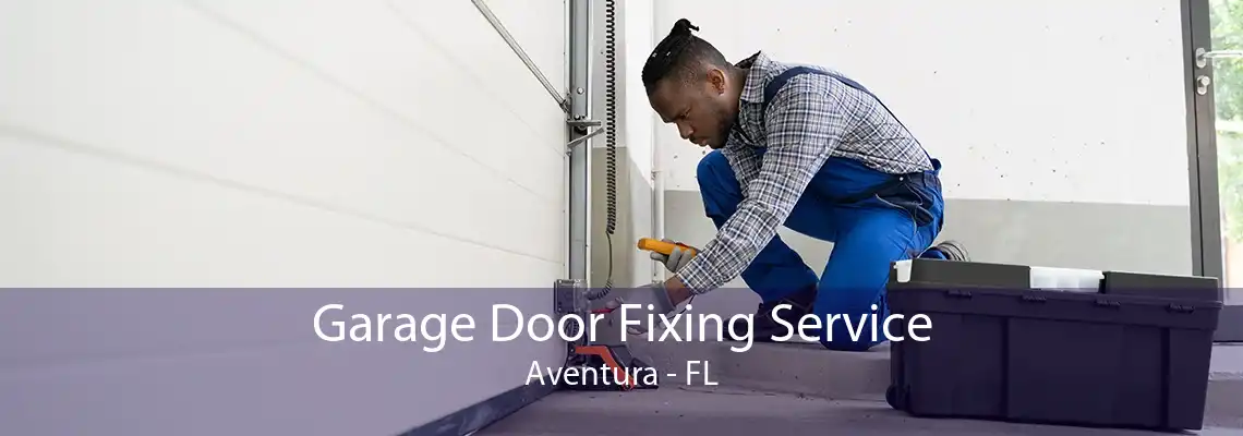 Garage Door Fixing Service Aventura - FL