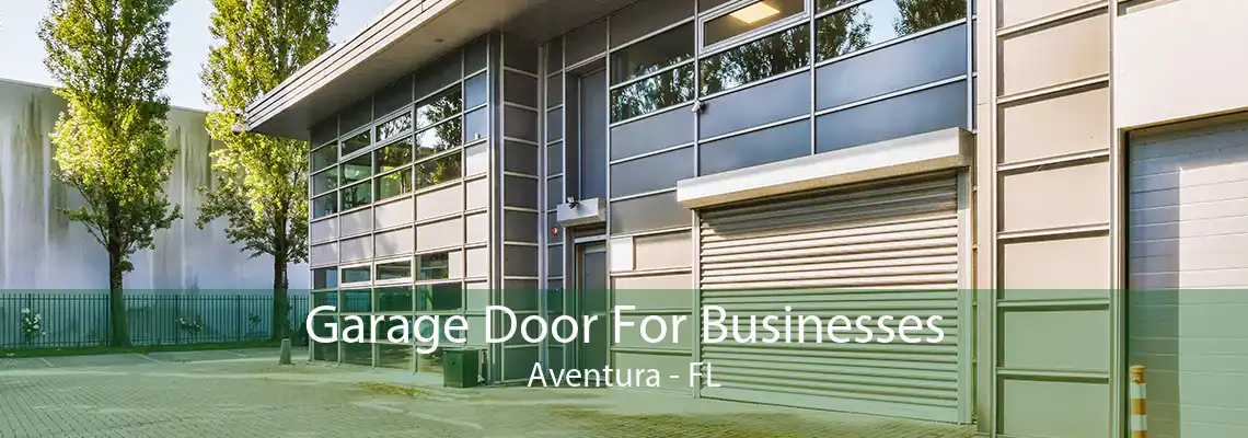 Garage Door For Businesses Aventura - FL