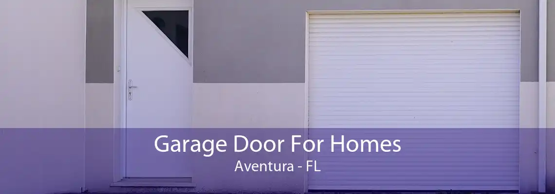 Garage Door For Homes Aventura - FL