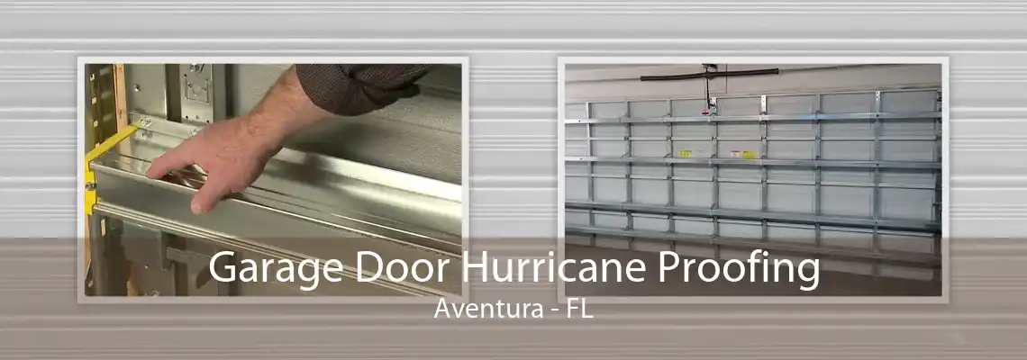 Garage Door Hurricane Proofing Aventura - FL