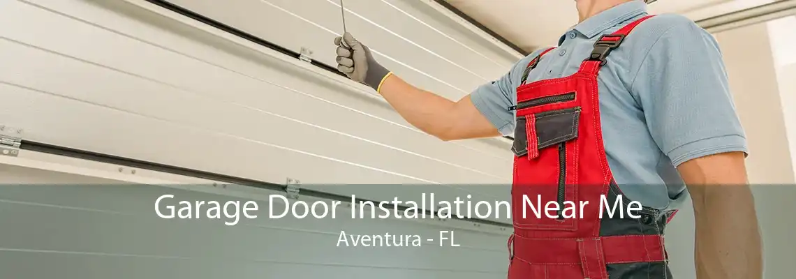 Garage Door Installation Near Me Aventura - FL