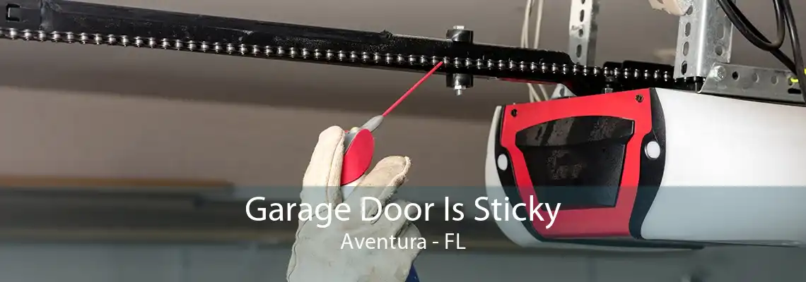 Garage Door Is Sticky Aventura - FL