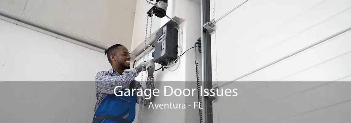 Garage Door Issues Aventura - FL