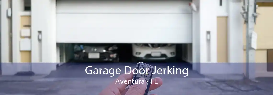 Garage Door Jerking Aventura - FL