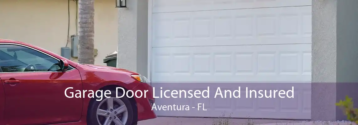 Garage Door Licensed And Insured Aventura - FL