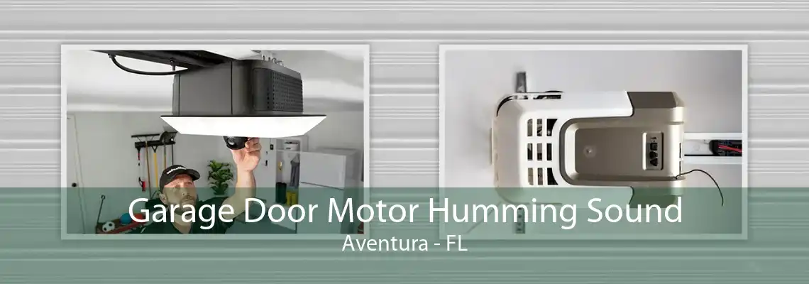 Garage Door Motor Humming Sound Aventura - FL