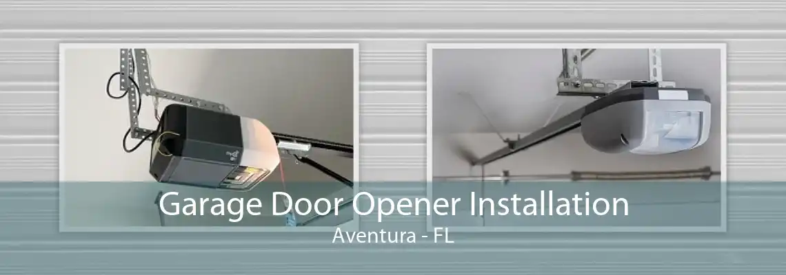 Garage Door Opener Installation Aventura - FL