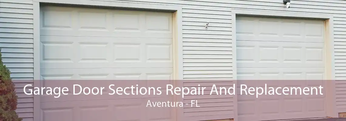 Garage Door Sections Repair And Replacement Aventura - FL