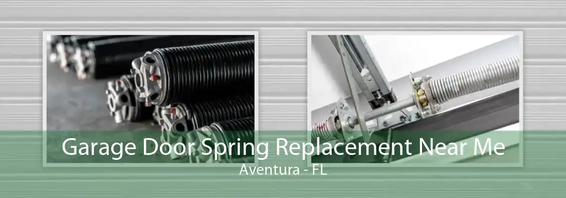 Garage Door Spring Replacement Near Me Aventura - FL