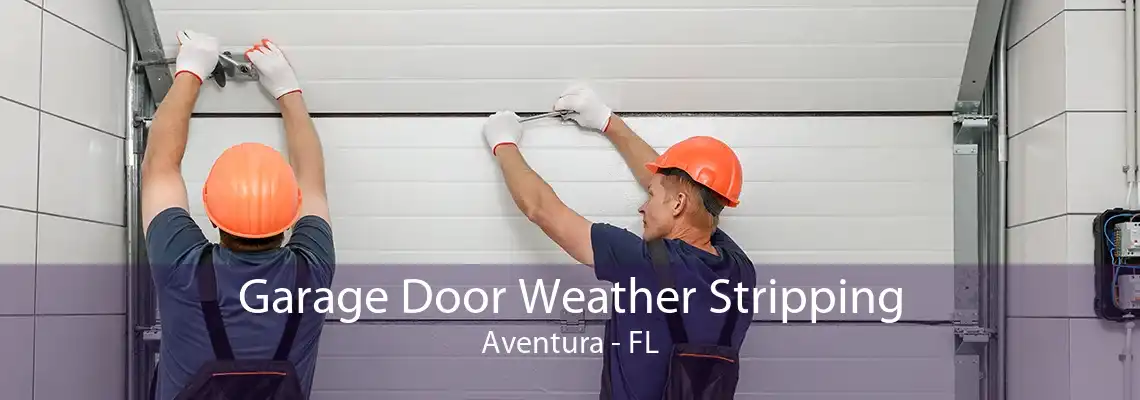 Garage Door Weather Stripping Aventura - FL