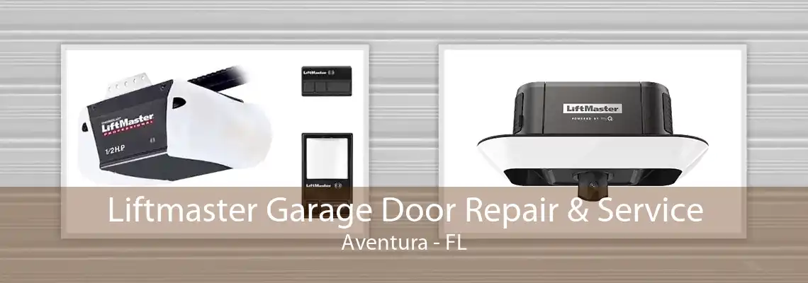 Liftmaster Garage Door Repair & Service Aventura - FL