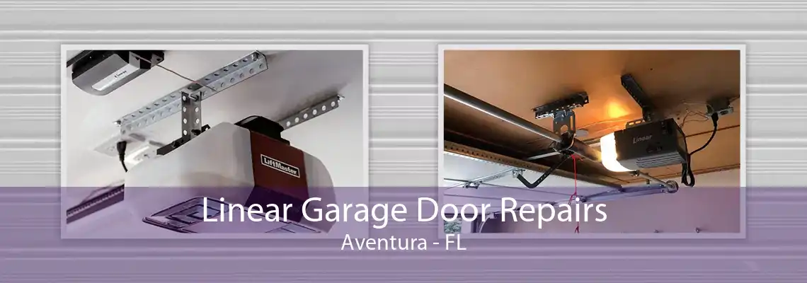 Linear Garage Door Repairs Aventura - FL