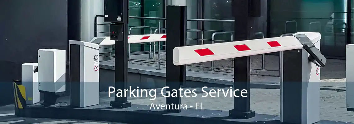 Parking Gates Service Aventura - FL