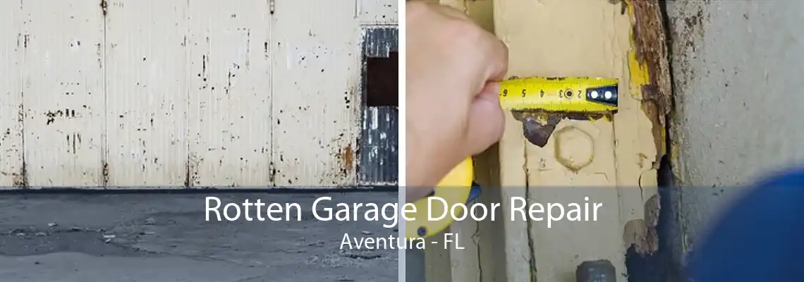 Rotten Garage Door Repair Aventura - FL