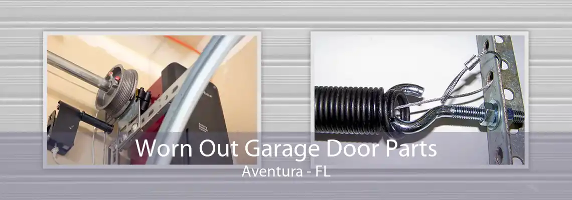 Worn Out Garage Door Parts Aventura - FL